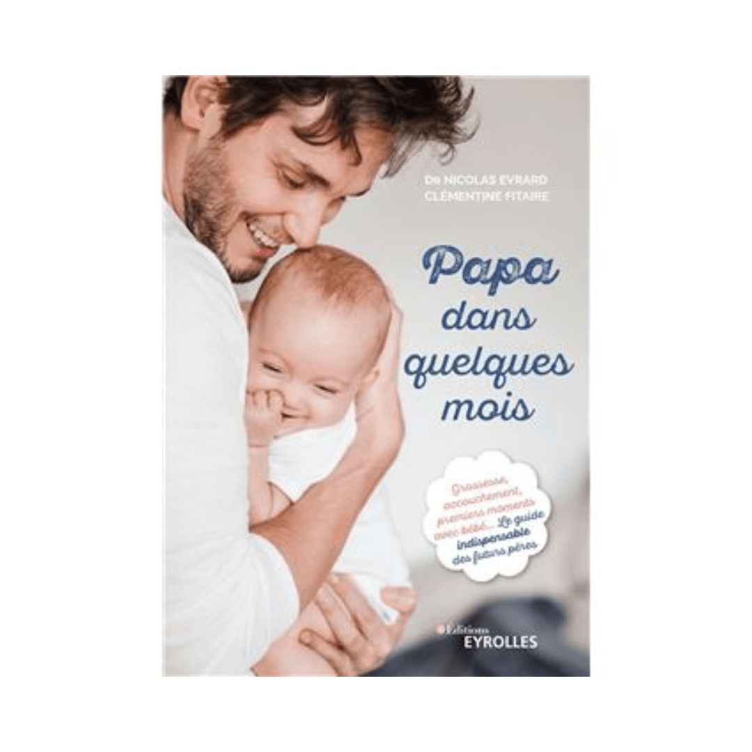 Devenir papa pour les Nuls : Livre pour futur papa, Livre sur la  parentalité pour apprendre à élever son enfant autrement de la naissance au